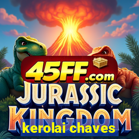 kerolai chaves